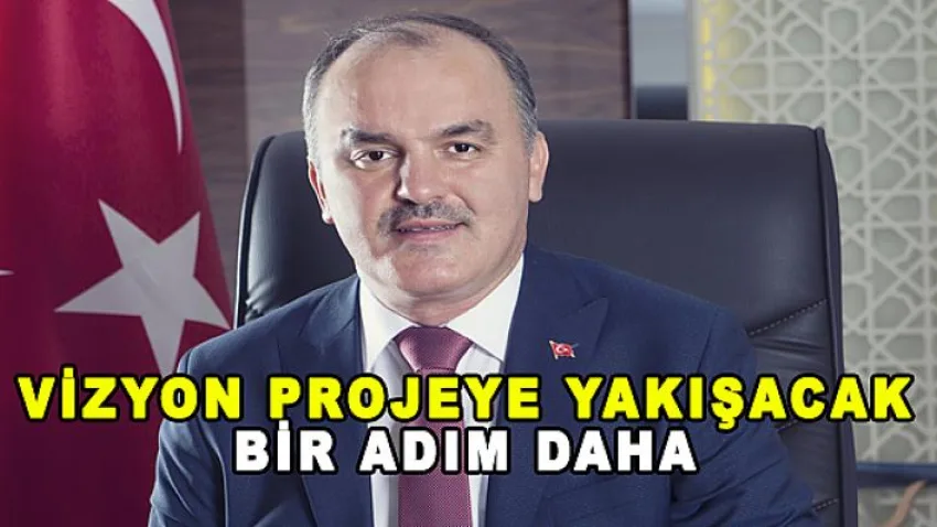Vizyon Projeye Yakışacak Bir Adım Daha