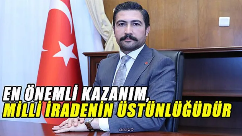 En Önemli Kazanım, Milli İradenin Üstünlüğüdür