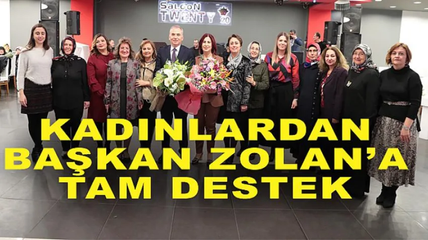 Kadınlardan Başkan Zolan'a Tam Destek