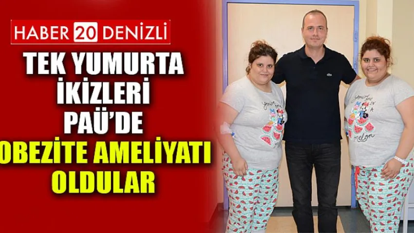 Tek Yumurta İkizleri PAÜ’de Obezite Ameliyatı Oldular