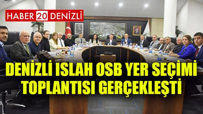 Denizli Islah OSB Yer Seçimi Toplantısı Gerçekleşti