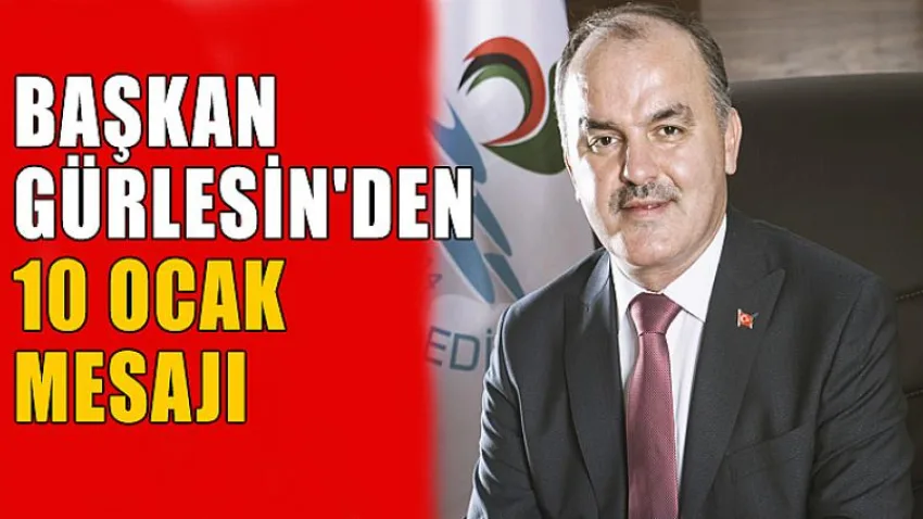 Başkan Gürlesin'den 10 Ocak Mesajı