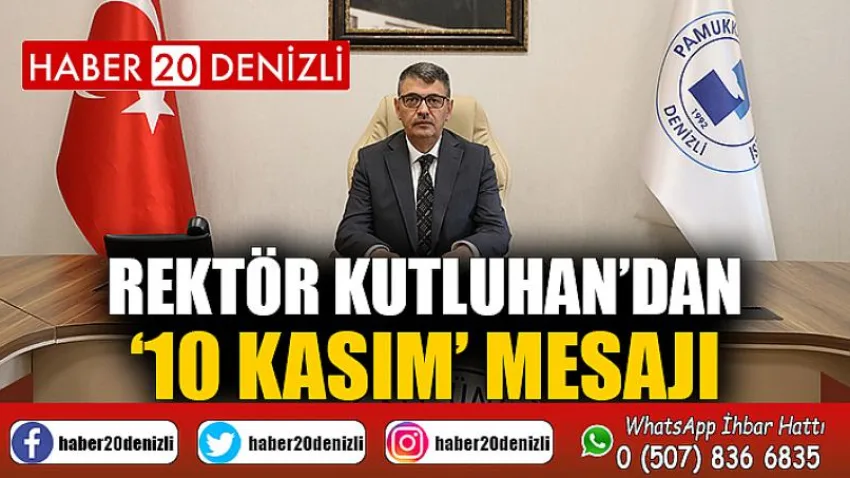 Rektör Kutluhan’dan ‘10 Kasım’ Mesajı