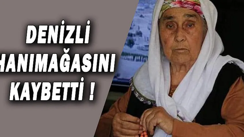 Denizli Hanımağasını Kaybetti !