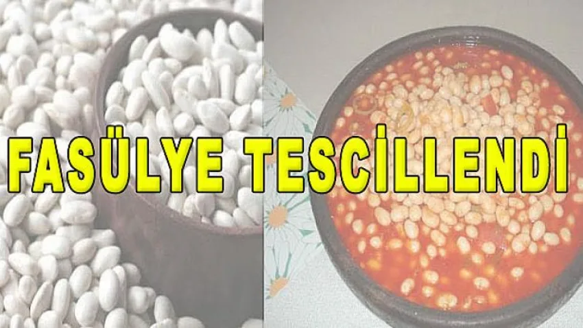 Fasülye Tescillendi...
