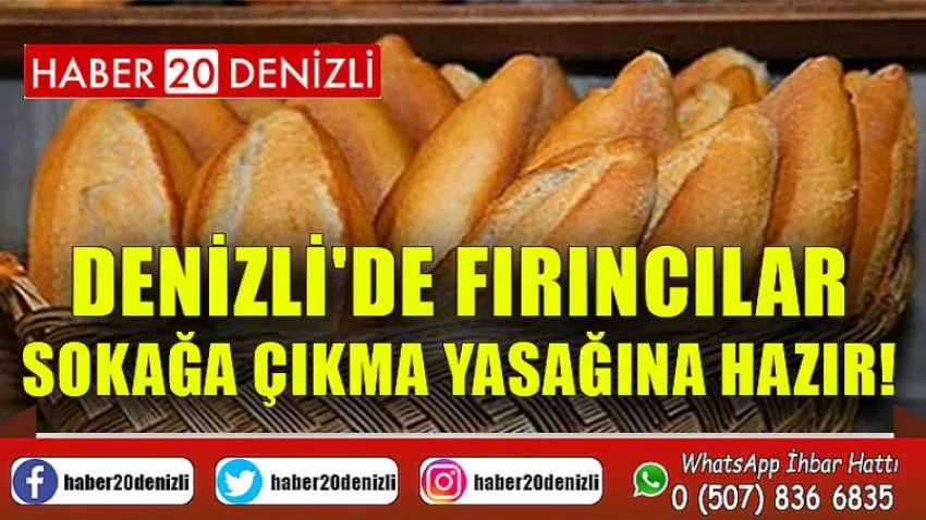 Denizli'de Fırıncılar Sokağa Çıkma Yasağına Hazır!