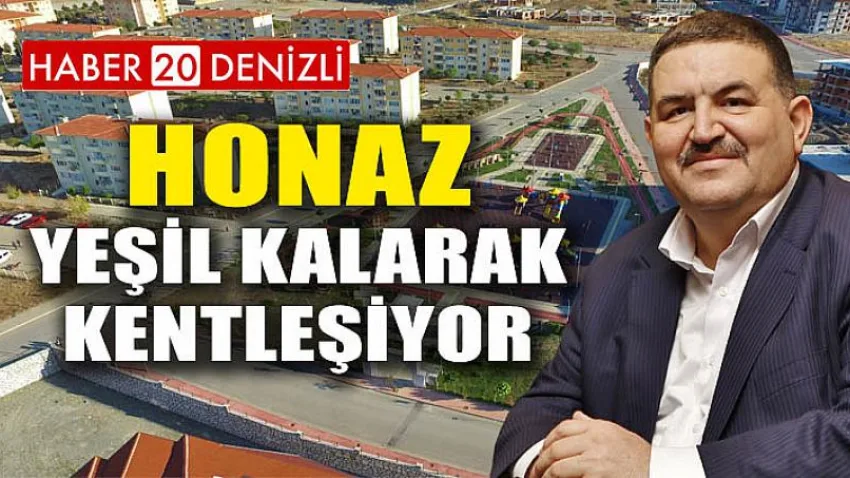 Honaz Yeşil Kalarak Kentleşiyor