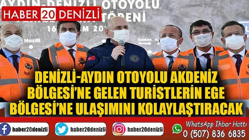 Denizli-Aydın otoyolu Akdeniz Bölgesi’ne gelen turistlerin Ege Bölgesi’ne ulaşımını kolaylaştıracak