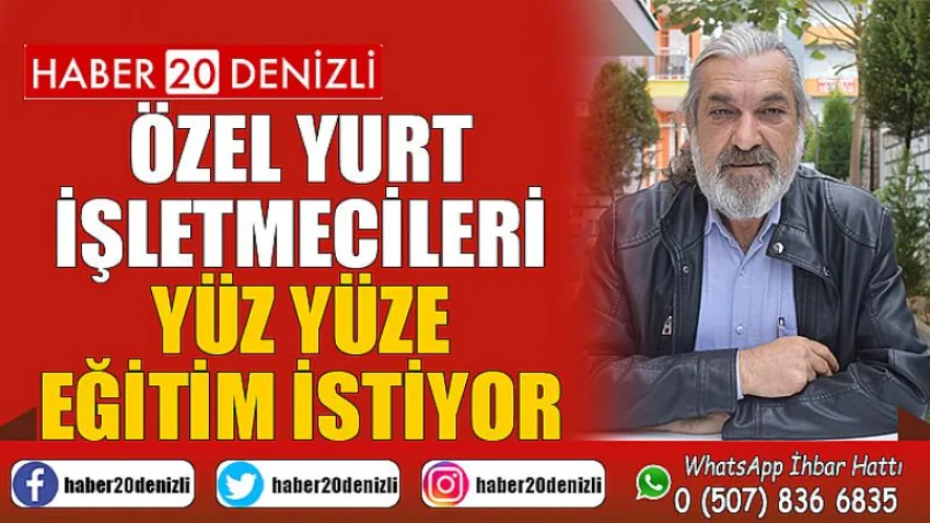 Özel yurt işletmecileri yüz yüze eğitim istiyor