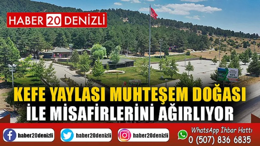 Kefe Yaylası muhteşem doğası ile misafirlerini ağırlıyor