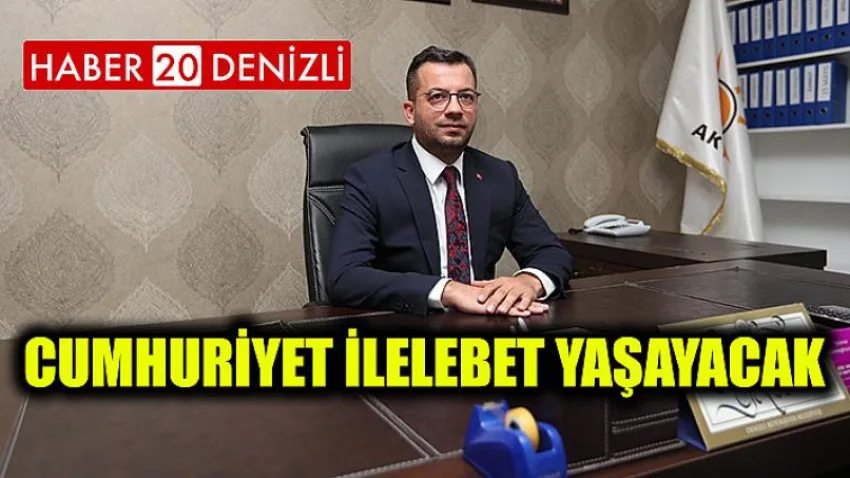 Cumhuriyet İlelebet Yaşayacak