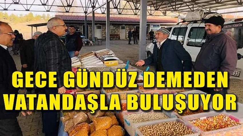 Gece Gündüz Demeden Vatandaşla Buluşuyor