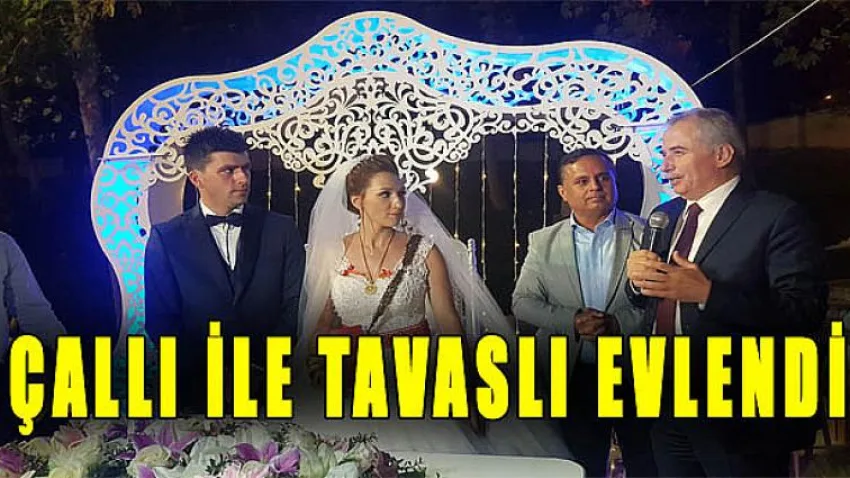 Çallı ile Tavaslı Evlendi