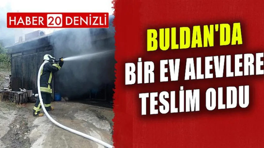 Buldan'da Bir Ev Alevlere Teslim Oldu