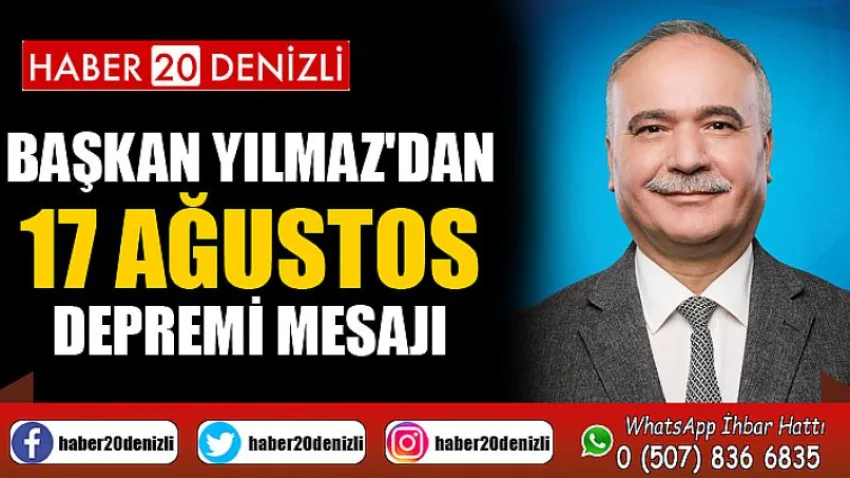 Başkan Yılmaz'dan 17 Ağustos Depremi Mesajı