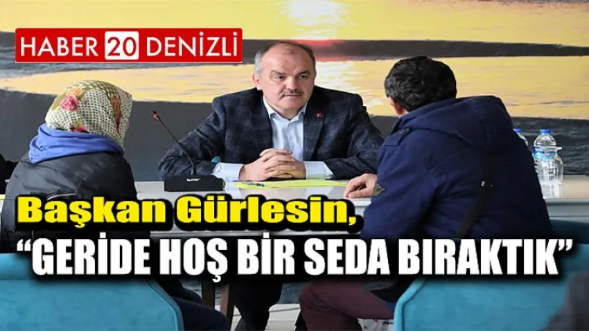 Başkan Gürlesin: “Geride Hoş Bir Seda Bıraktık”