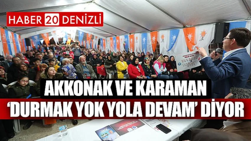 Akkonak ve Karaman ‘Durmak Yok Yola Devam’ Diyor