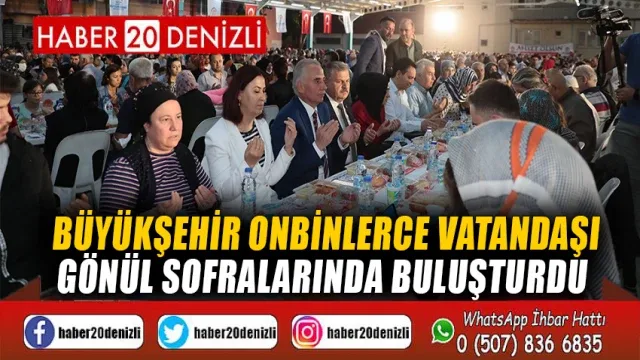 Büyükşehir onbinlerce vatandaşı gönül sofralarında buluşturdu