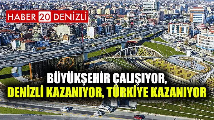 Büyükşehir Çalışıyor, Denizli Kazanıyor, Türkiye Kazanıyor