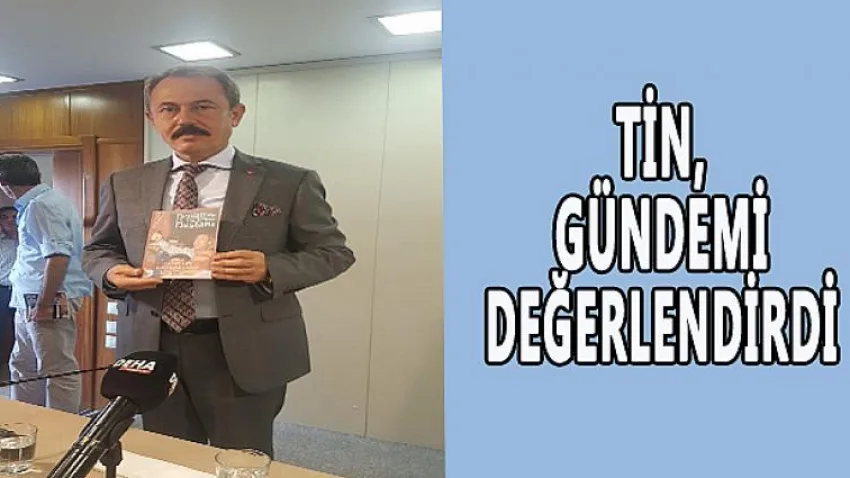 Tin, Gündemi Değerlendirdi