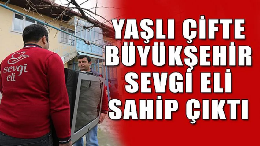 Yaşlı Çifte Büyükşehir Sevgi Eli Sahip Çıktı