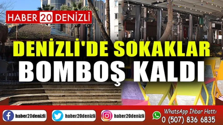 Denizli'de sokaklar bomboş kaldı