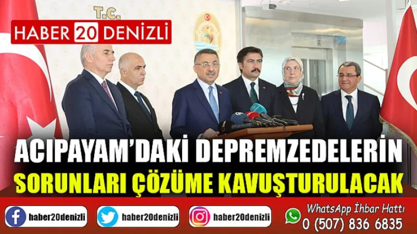 Acıpayam’daki depremzedelerin sorunları çözüme kavuşturulacak