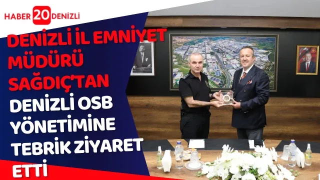 Denizli İl Emniyet Müdürü Sağdıç’tan Denizli OSB Yönetimine tebrik ziyaret etti