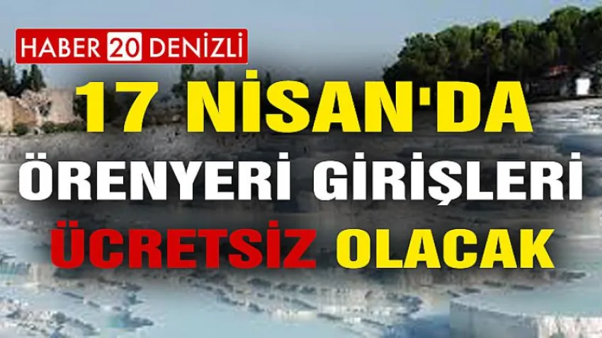 17 Nisan'da Örenyeri Girişleri Ücretsiz Olacak