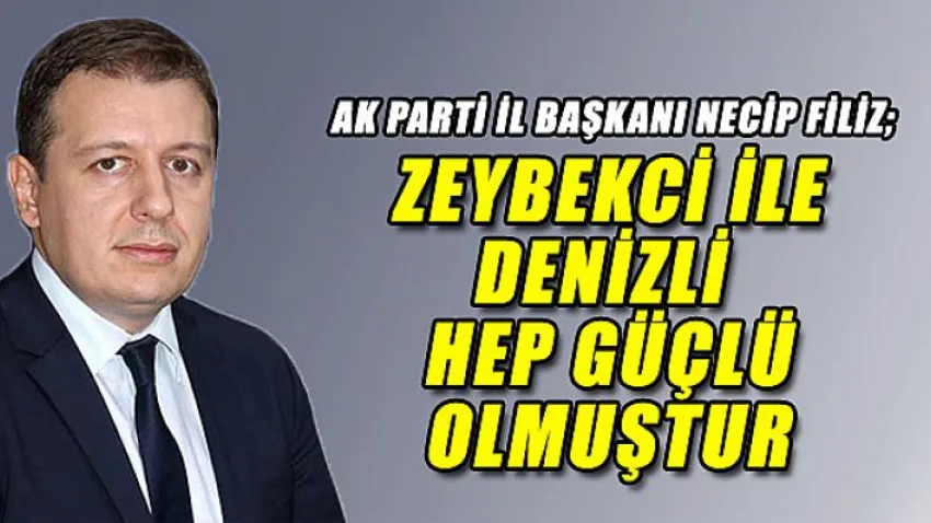 Zeybekci ile Denizli Hep Güçlü Olmuştur