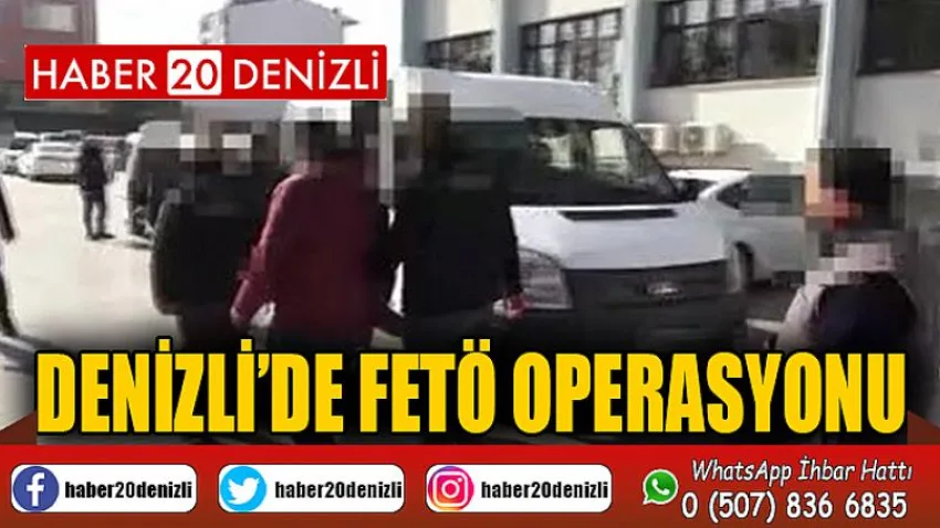Denizli’de FETÖ operasyonu