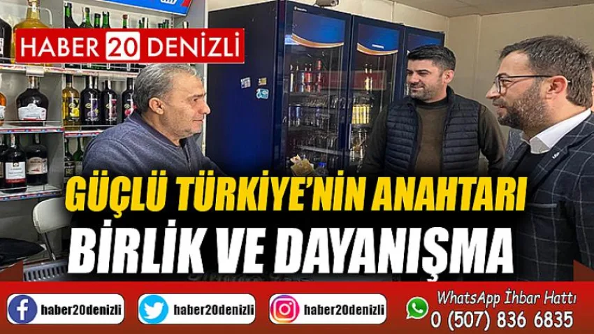 Güçlü Türkiye’nin Anahtarı Birlik ve Dayanışma