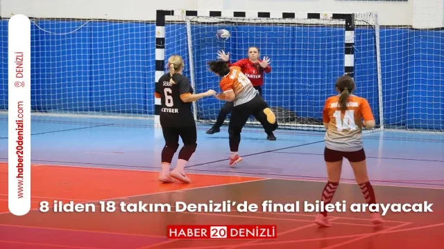 8 ilden 18 takım Denizli’de final bileti arayacak