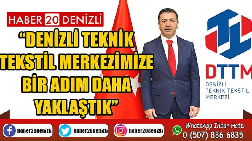 Denizli Teknik Tekstil Merkezimize Bir Adım Daha Yaklaştık
