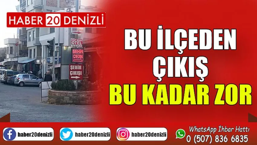 Bu ilçeden çıkış bu kadar zor