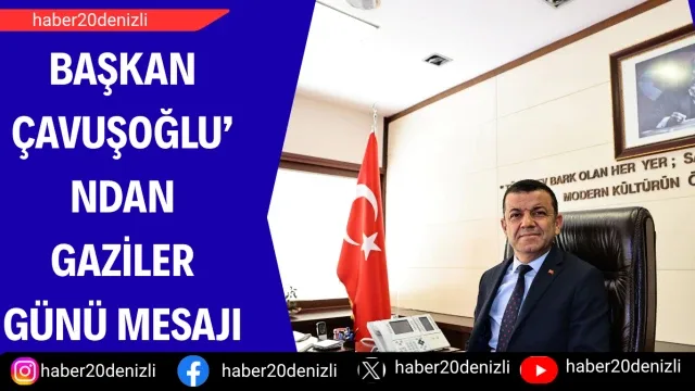 Başkan Çavuşoğlu’ndan Gaziler Günü mesajı