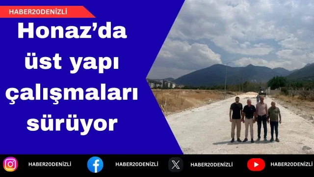 Honaz’da üst yapı çalışmaları sürüyor