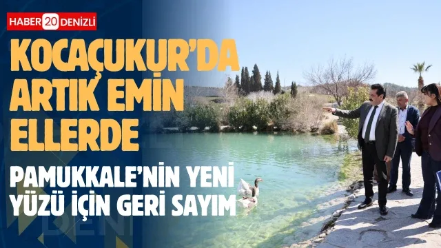 Kocaçukur’da Artık Emin Ellerde: Pamukkale’nin Yeni Yüzü için Geri Sayım!
