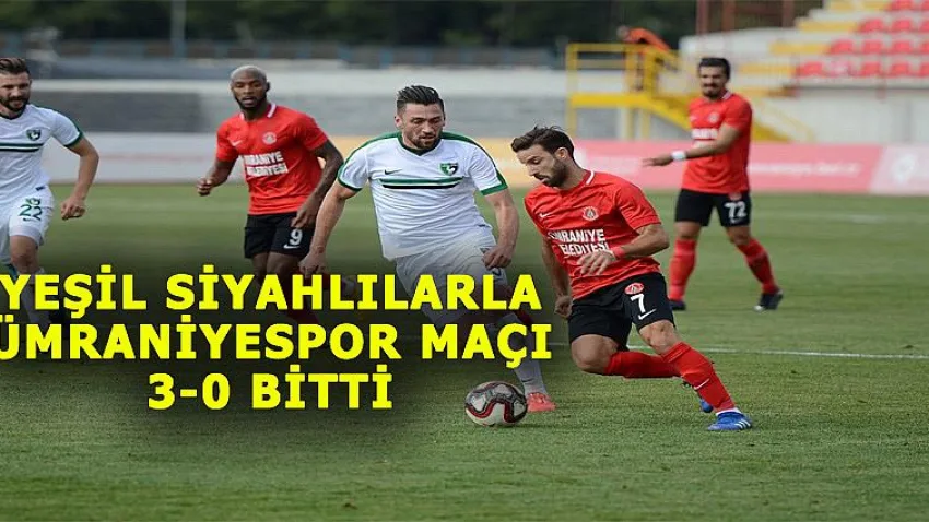Yeşil Siyahlılarla Ümraniyespor Maçı 3-0 Bitti