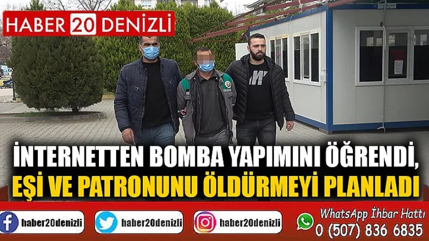 İnternetten bomba yapımını öğrendi, eşi ve patronunu öldürmeyi planladı