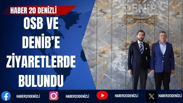 AK Parti Denizli heyetinden OSB ve DENİB’e ziyaretlerde bulundu