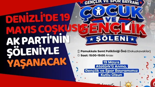 Denizli'de 19 Mayıs coşkusu AK Parti'nin şöleniyle yaşanacak