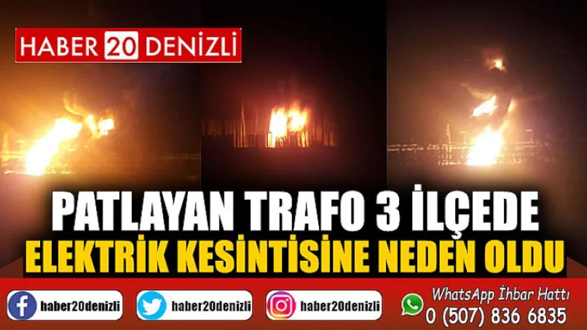 Patlayan trafo 3 ilçede elektrik kesintisine neden oldu