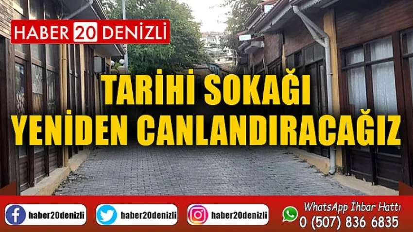 Tarihi Sokağı Yeniden Canlandıracağız