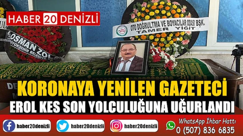 Koronaya yenilen Gazeteci Erol Kes son yolculuğuna uğurlandı