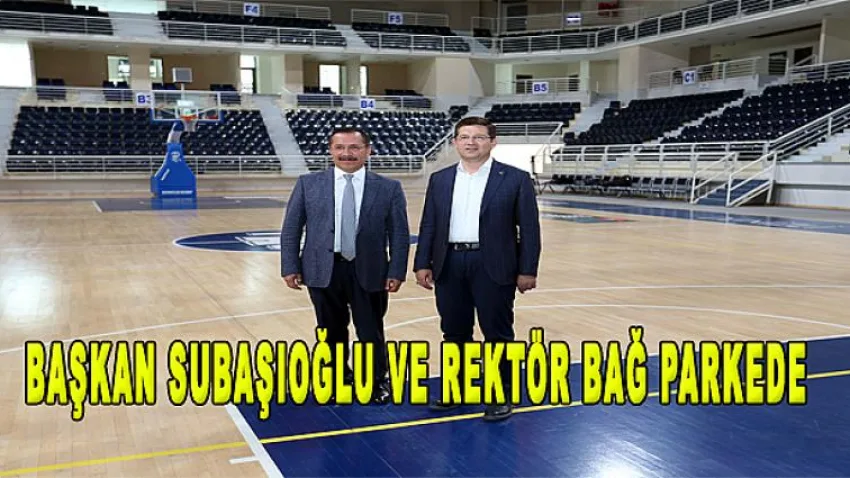 Başkan Subaşıoğlu ve Rektör Bağ Parkede