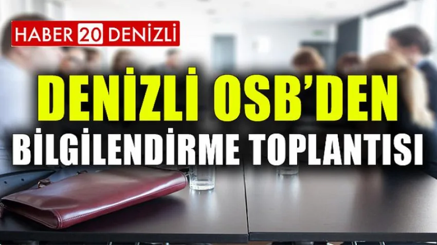 Denizli OSB'den Bilgilendirme Toplantısı