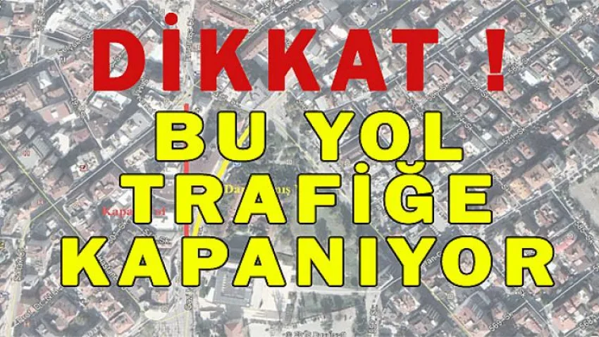 Bu Yol Trafiğe Kapanıyor...