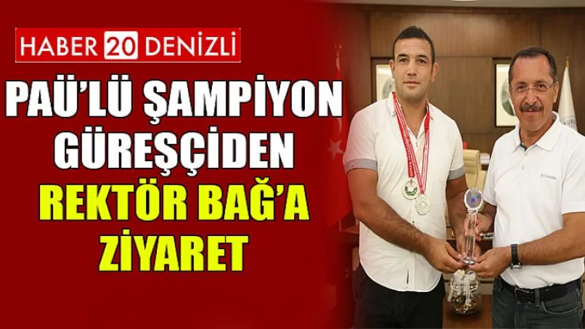 PAÜ’lü Şampiyon Güreşçiden Rektör Bağ’a Ziyaret