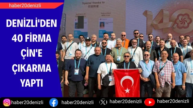 Denizli'den 40 firma Çin'e çıkarma yaptı